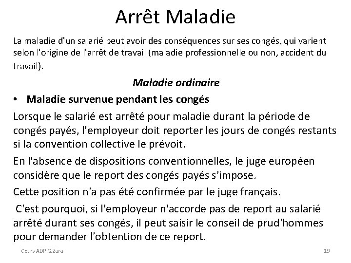 Arrêt Maladie La maladie d'un salarié peut avoir des conséquences sur ses congés, qui