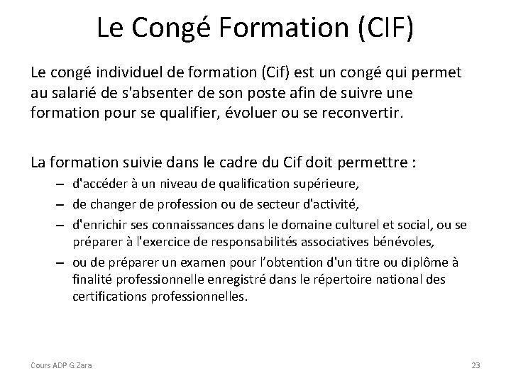 Le Congé Formation (CIF) Le congé individuel de formation (Cif) est un congé qui