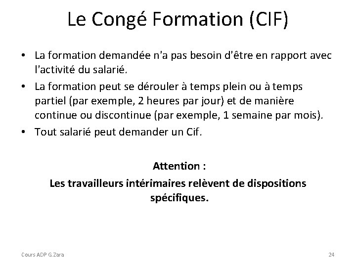 Le Congé Formation (CIF) • La formation demandée n'a pas besoin d'être en rapport