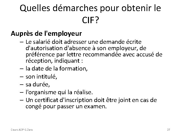 Quelles démarches pour obtenir le CIF? Auprès de l'employeur – Le salarié doit adresser