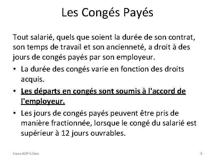 Les Congés Payés Tout salarié, quels que soient la durée de son contrat, son