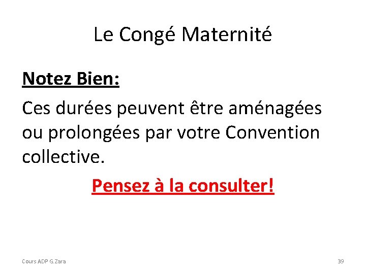 Le Congé Maternité Notez Bien: Ces durées peuvent être aménagées ou prolongées par votre