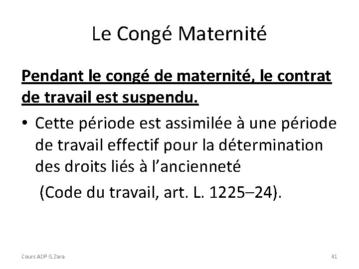 Le Congé Maternité Pendant le congé de maternité, le contrat de travail est suspendu.