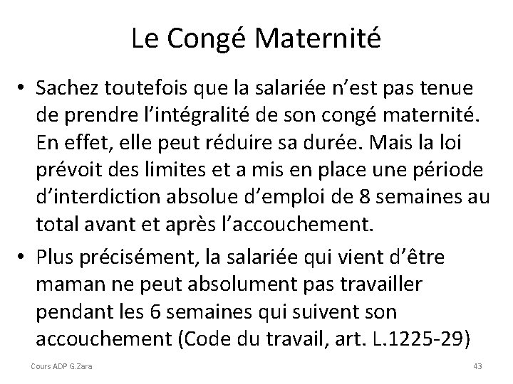 Le Congé Maternité • Sachez toutefois que la salariée n’est pas tenue de prendre