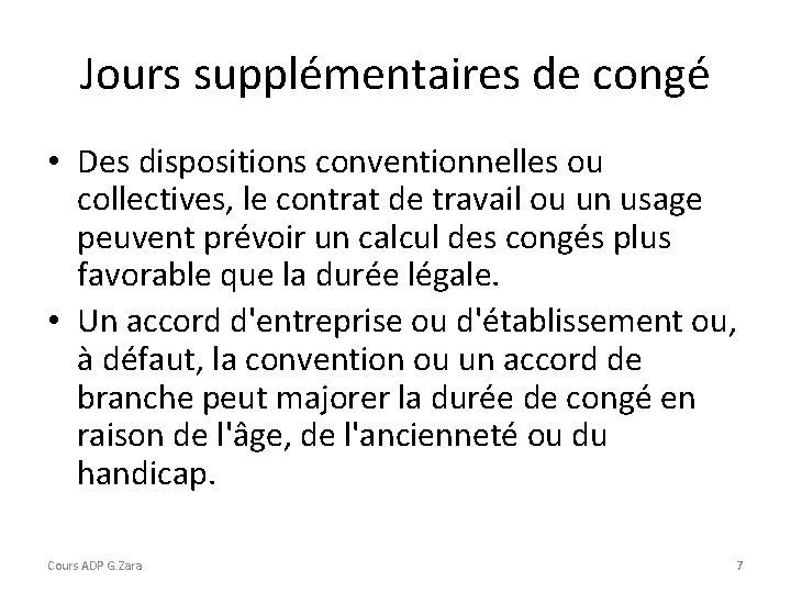 Jours supplémentaires de congé • Des dispositions conventionnelles ou collectives, le contrat de travail