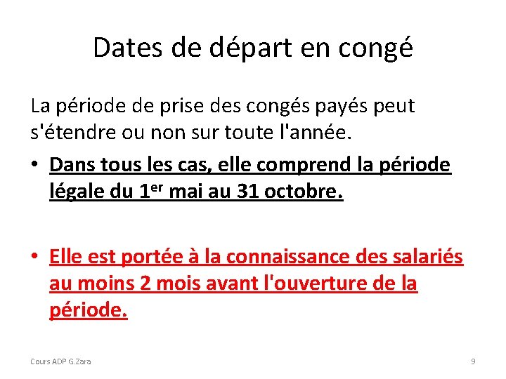 Dates de départ en congé La période de prise des congés payés peut s'étendre