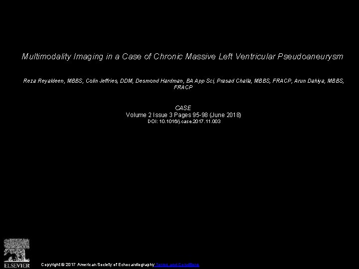 Multimodality Imaging in a Case of Chronic Massive Left Ventricular Pseudoaneurysm Reza Reyaldeen, MBBS,