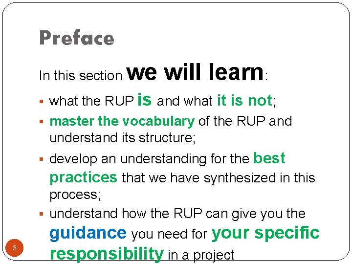 Preface In this section we will learn: § what the RUP is and what