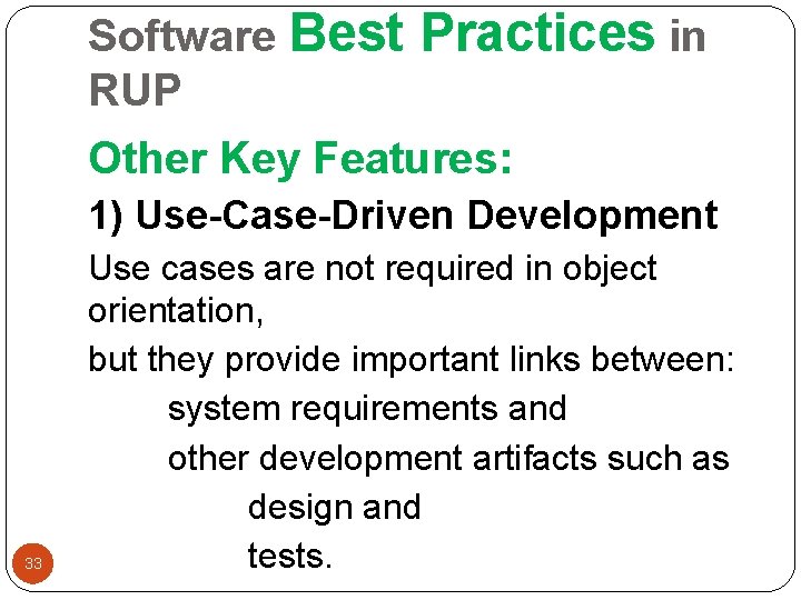 Software Best RUP Practices in Other Key Features: 1) Use-Case-Driven Development 33 Use cases