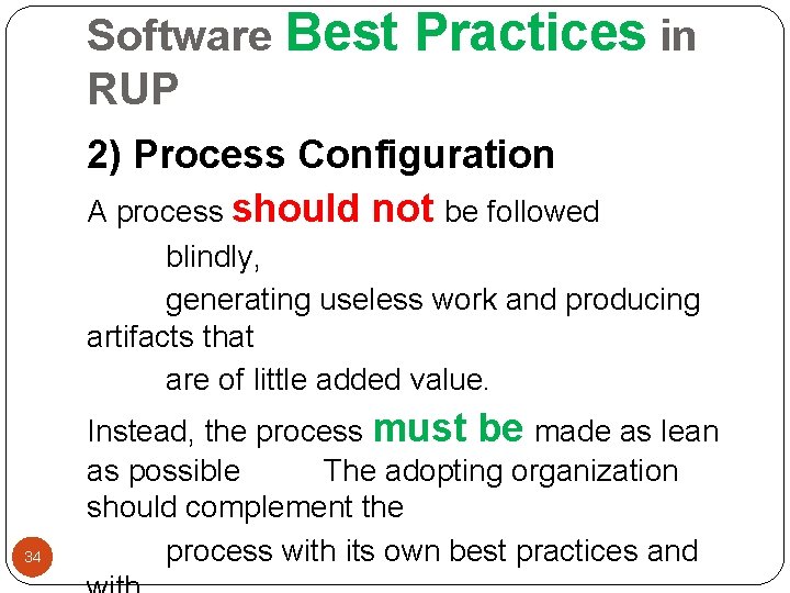 Software Best RUP Practices in 2) Process Configuration A process should not be followed