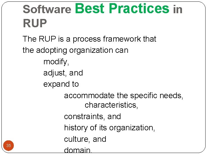 Software Best RUP 35 Practices in The RUP is a process framework that the
