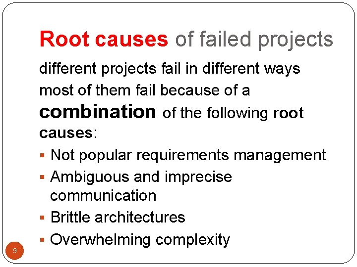 Root causes of failed projects 9 different projects fail in different ways most of