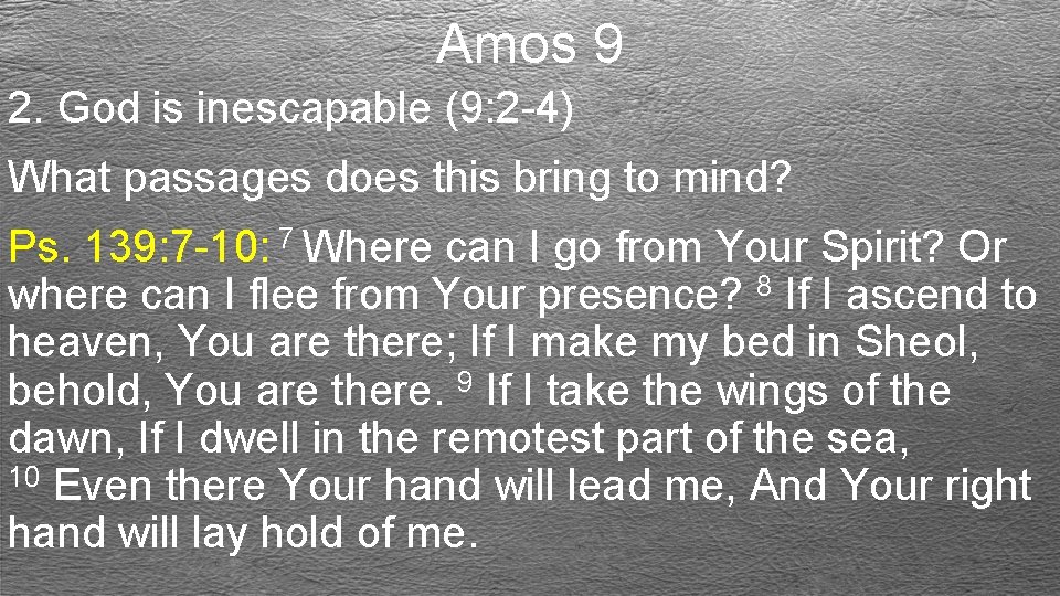 Amos 9 2. God is inescapable (9: 2 -4) What passages does this bring