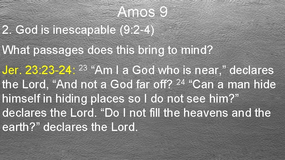 Amos 9 2. God is inescapable (9: 2 -4) What passages does this bring