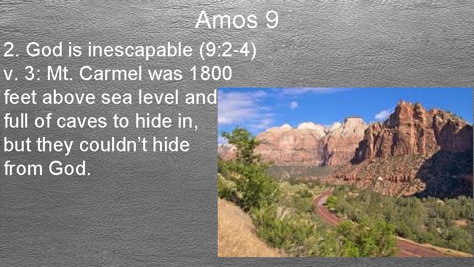 Amos 9 2. God is inescapable (9: 2 -4) v. 3: Mt. Carmel was