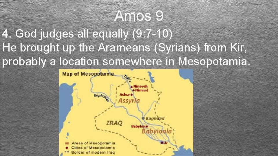 Amos 9 4. God judges all equally (9: 7 -10) He brought up the