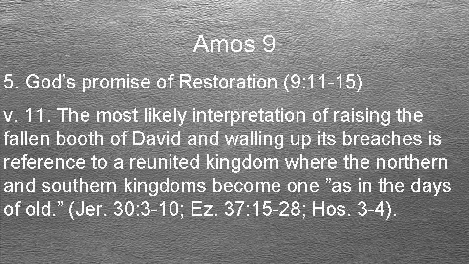 Amos 9 5. God’s promise of Restoration (9: 11 -15) v. 11. The most