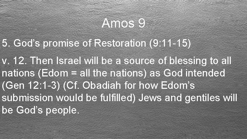 Amos 9 5. God’s promise of Restoration (9: 11 -15) v. 12. Then Israel