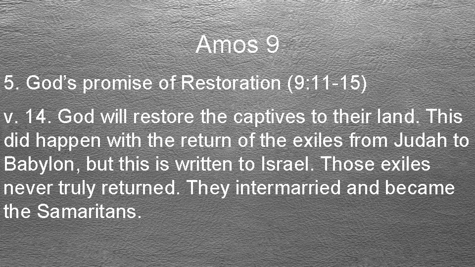 Amos 9 5. God’s promise of Restoration (9: 11 -15) v. 14. God will