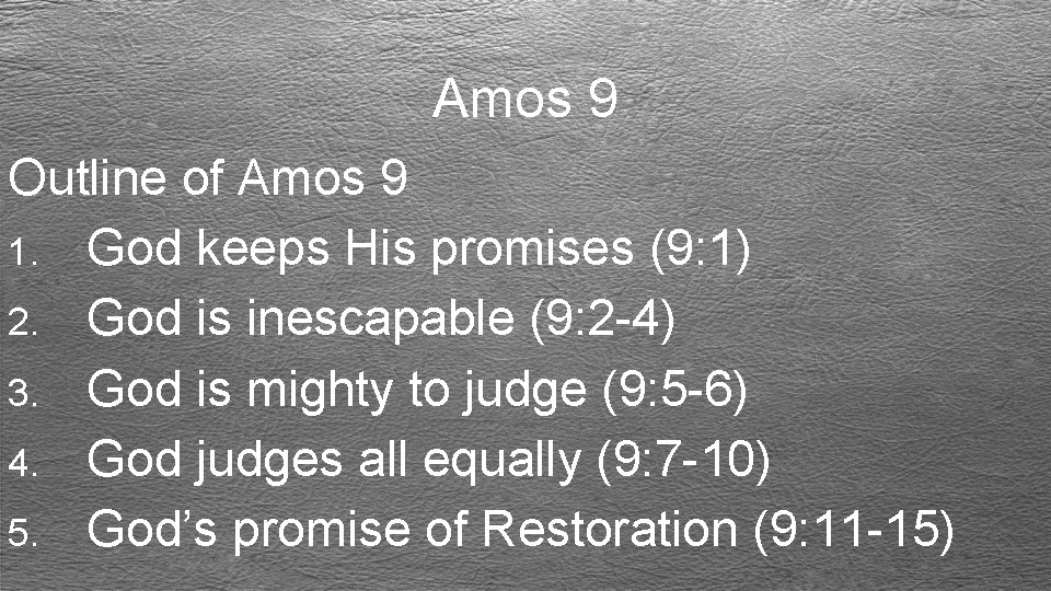Amos 9 Outline of Amos 9 1. God keeps His promises (9: 1) 2.