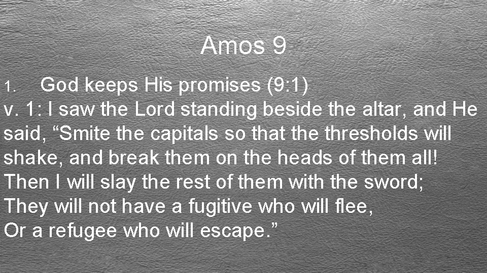 Amos 9 God keeps His promises (9: 1) v. 1: I saw the Lord