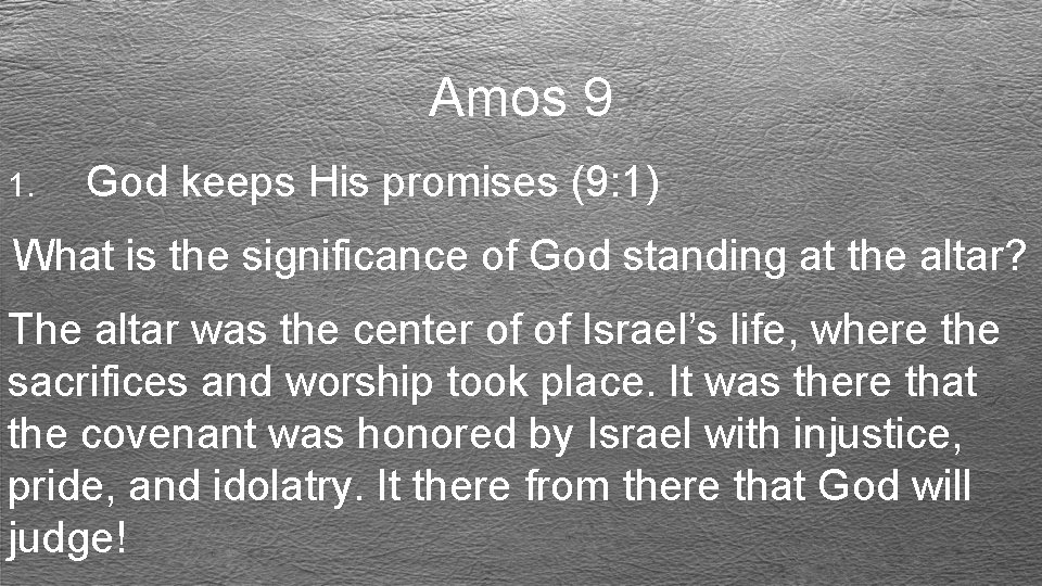 Amos 9 1. God keeps His promises (9: 1) What is the significance of
