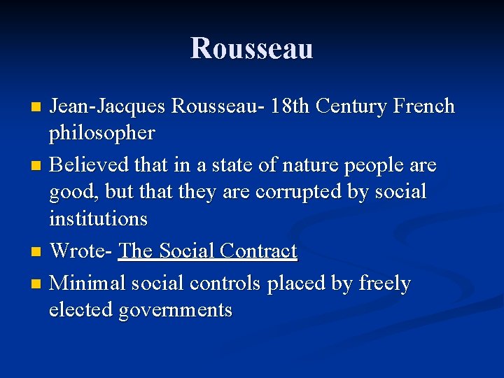 Rousseau Jean-Jacques Rousseau- 18 th Century French philosopher n Believed that in a state