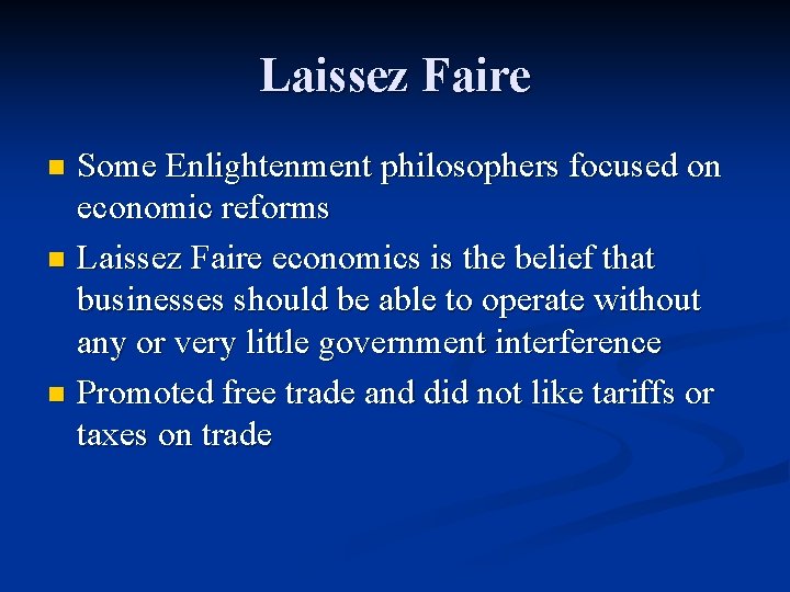 Laissez Faire Some Enlightenment philosophers focused on economic reforms n Laissez Faire economics is