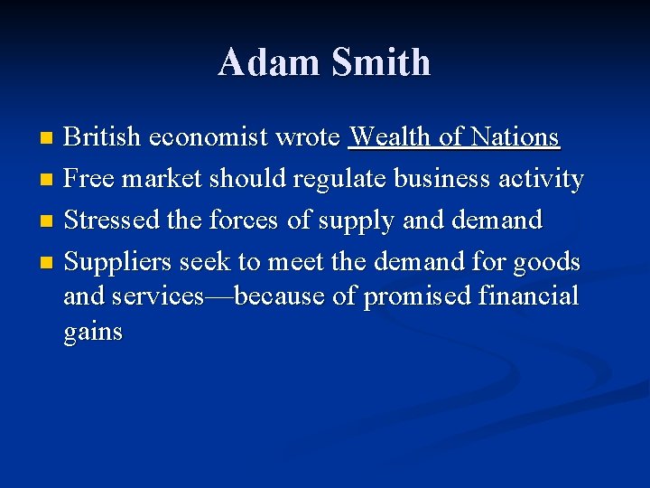 Adam Smith British economist wrote Wealth of Nations n Free market should regulate business