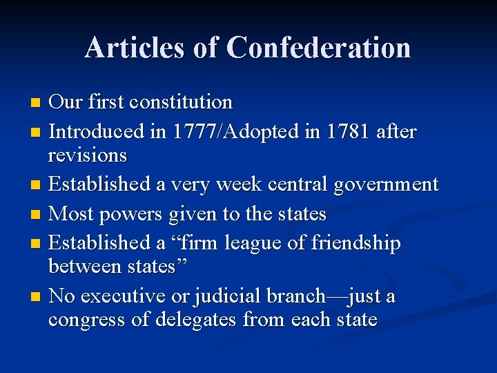 Articles of Confederation Our first constitution n Introduced in 1777/Adopted in 1781 after revisions