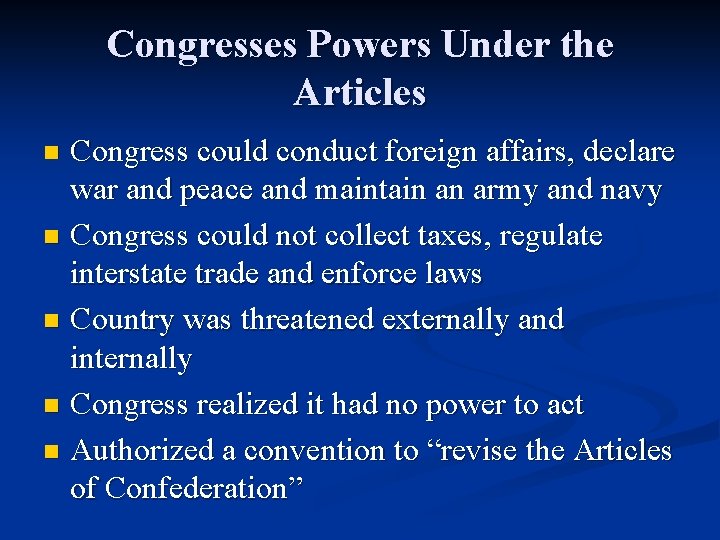 Congresses Powers Under the Articles Congress could conduct foreign affairs, declare war and peace