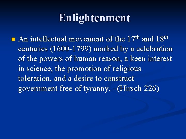 Enlightenment n An intellectual movement of the 17 th and 18 th centuries (1600
