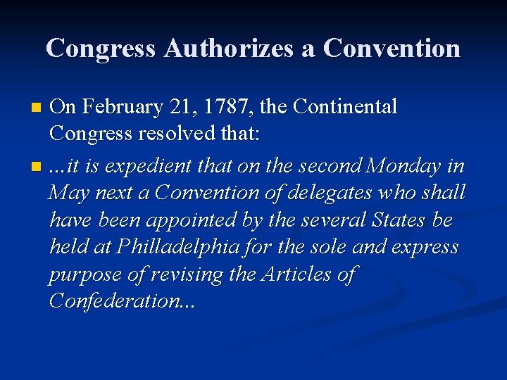 Congress Authorizes a Convention On February 21, 1787, the Continental Congress resolved that: n.