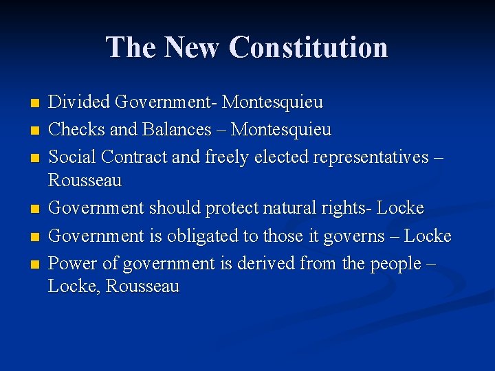 The New Constitution n n n Divided Government- Montesquieu Checks and Balances – Montesquieu