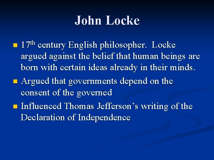 John Locke 17 th century English philosopher. Locke argued against the belief that human