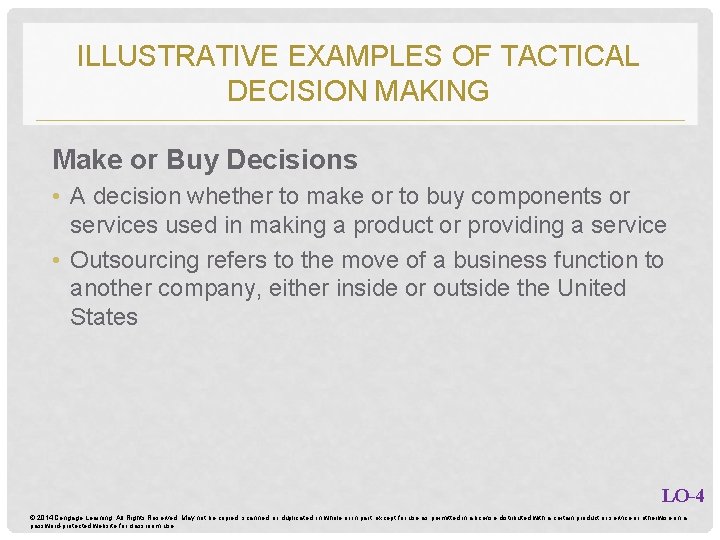 ILLUSTRATIVE EXAMPLES OF TACTICAL DECISION MAKING Make or Buy Decisions • A decision whether
