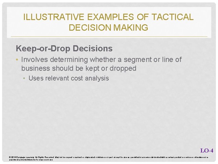 ILLUSTRATIVE EXAMPLES OF TACTICAL DECISION MAKING Keep-or-Drop Decisions • Involves determining whether a segment