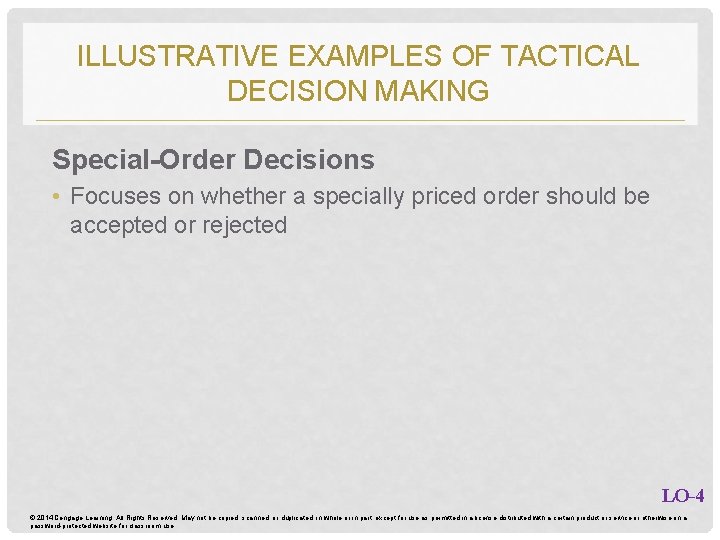 ILLUSTRATIVE EXAMPLES OF TACTICAL DECISION MAKING Special-Order Decisions • Focuses on whether a specially