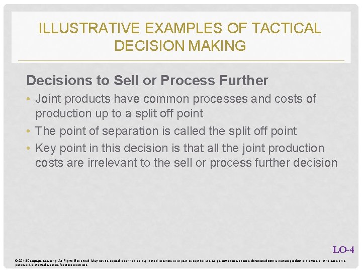 ILLUSTRATIVE EXAMPLES OF TACTICAL DECISION MAKING Decisions to Sell or Process Further • Joint