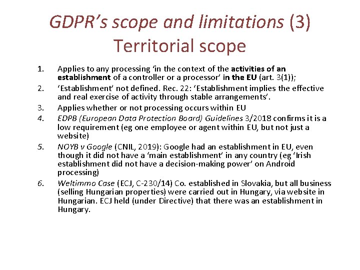 GDPR’s scope and limitations (3) Territorial scope 1. 2. 3. 4. 5. 6. Applies