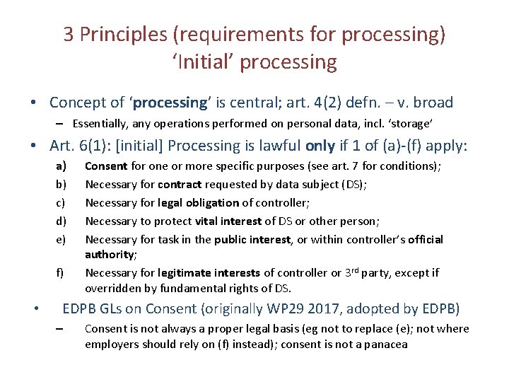 3 Principles (requirements for processing) ‘Initial’ processing • Concept of ‘processing’ is central; art.