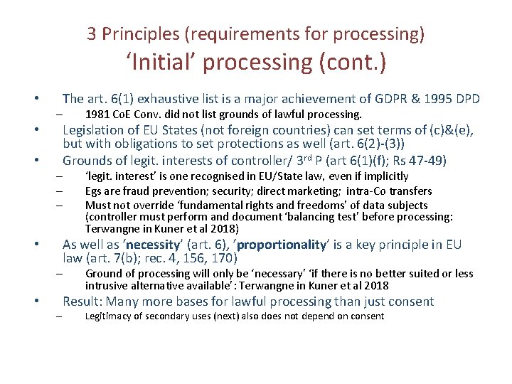 3 Principles (requirements for processing) ‘Initial’ processing (cont. ) The art. 6(1) exhaustive list