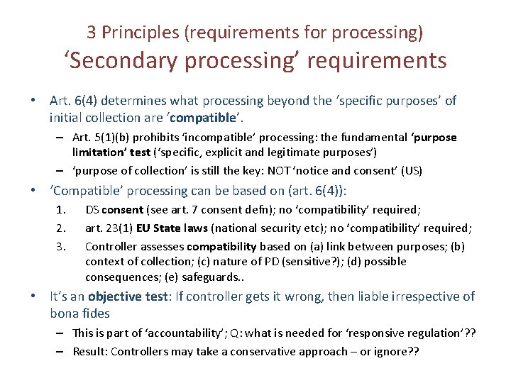 3 Principles (requirements for processing) ‘Secondary processing’ requirements • Art. 6(4) determines what processing