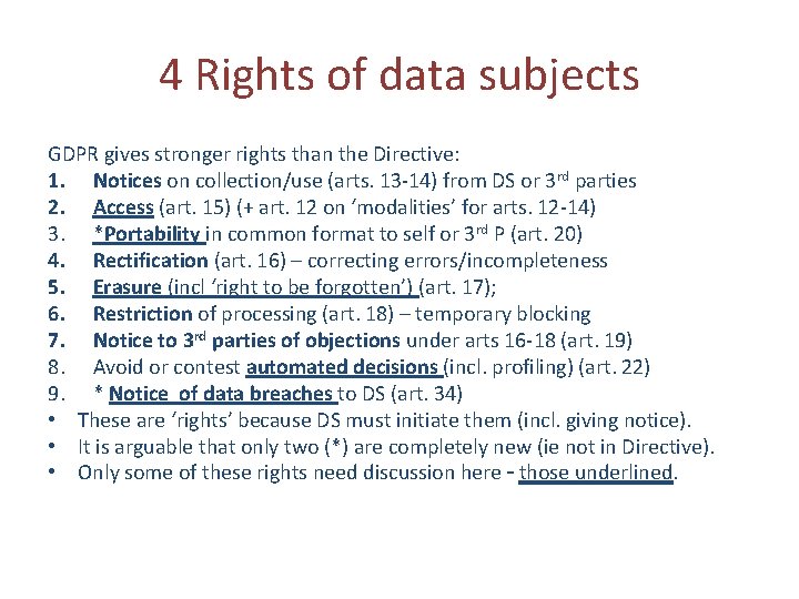 4 Rights of data subjects GDPR gives stronger rights than the Directive: 1. Notices