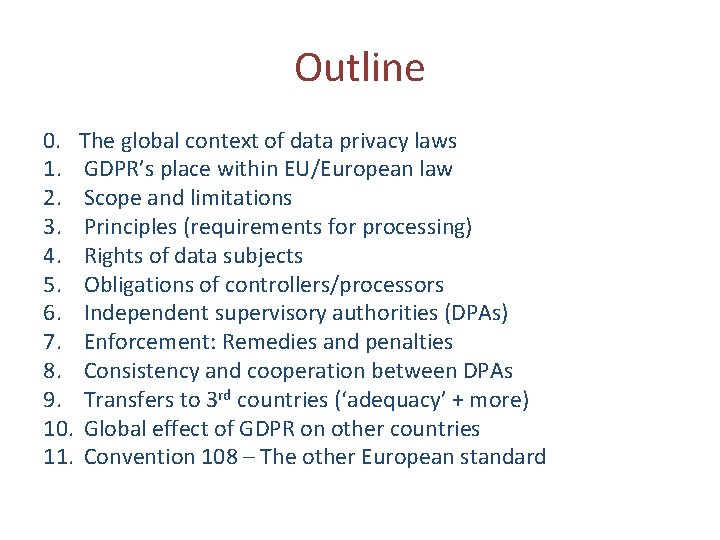Outline 0. The global context of data privacy laws 1. GDPR’s place within EU/European