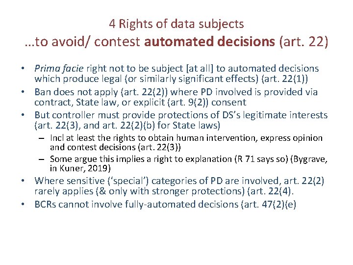 4 Rights of data subjects …to avoid/ contest automated decisions (art. 22) • Prima