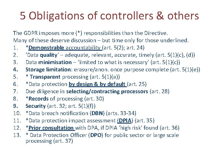 5 Obligations of controllers & others The GDPR imposes more (*) responsibilities than the