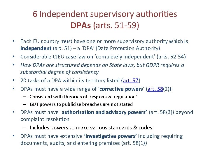 6 Independent supervisory authorities DPAs (arts. 51 -59) • Each EU country must have