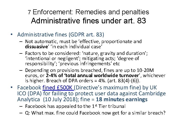 7 Enforcement: Remedies and penalties Administrative fines under art. 83 • Administrative fines (GDPR