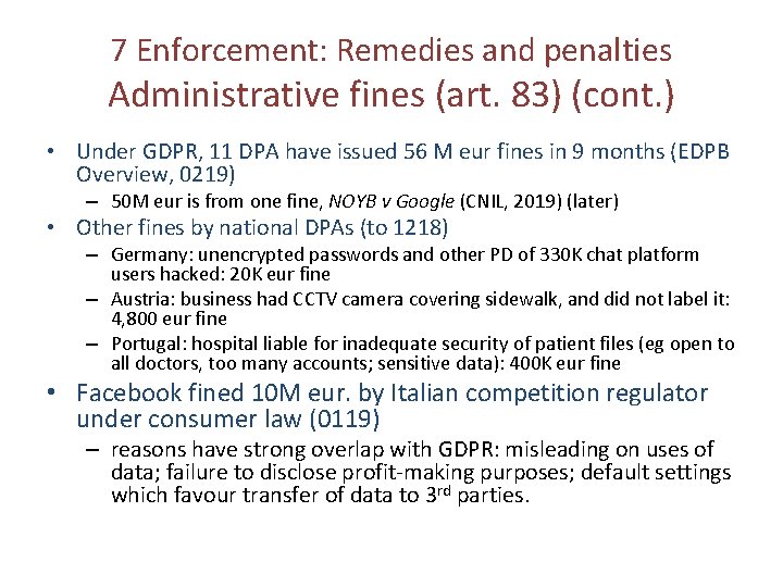 7 Enforcement: Remedies and penalties Administrative fines (art. 83) (cont. ) • Under GDPR,